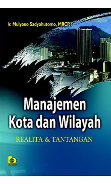 Manajemen Kota dan Wilayah Realita Tantangan